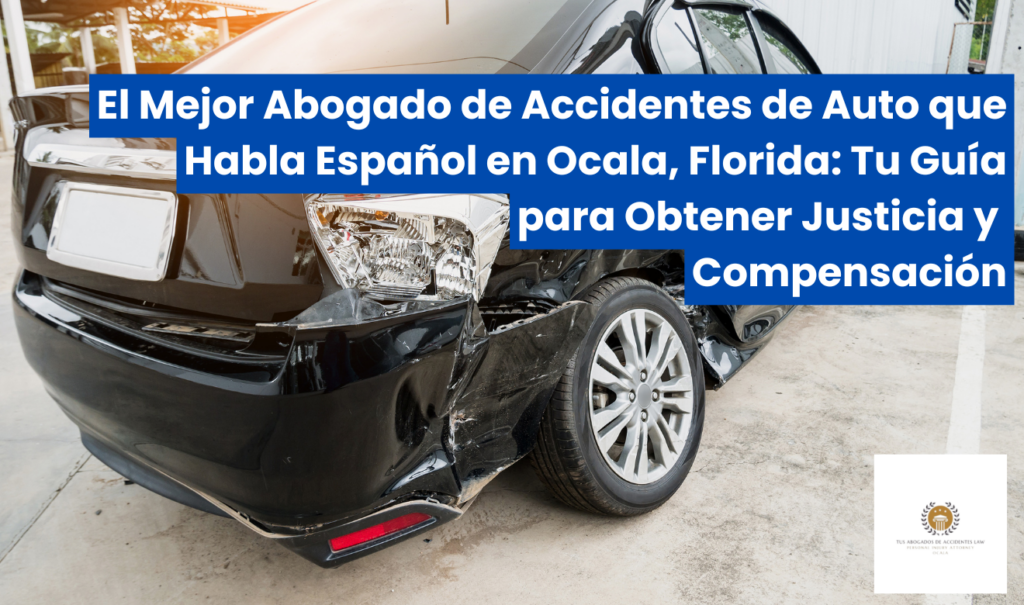 mejor abogado de accidentes de auto en Ocala que hable español
